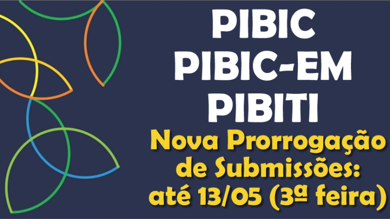 Nova Prorrogação do Prazo de Inscrições para os Programas Institucionais de Pesquisa PIBIC, PIBIC-EM e PIBITI – até 13/05/25 (3ª feira)
