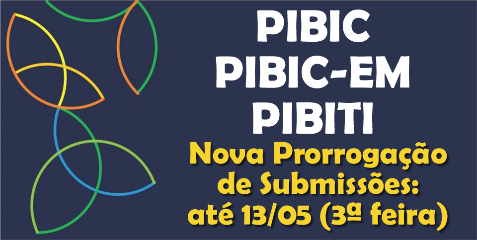 Nova Prorrogação do Prazo de Inscrições para os Programas Institucionais de Pesquisa PIBIC, PIBIC-EM e PIBITI – até 13/05/25 (3ª feira)