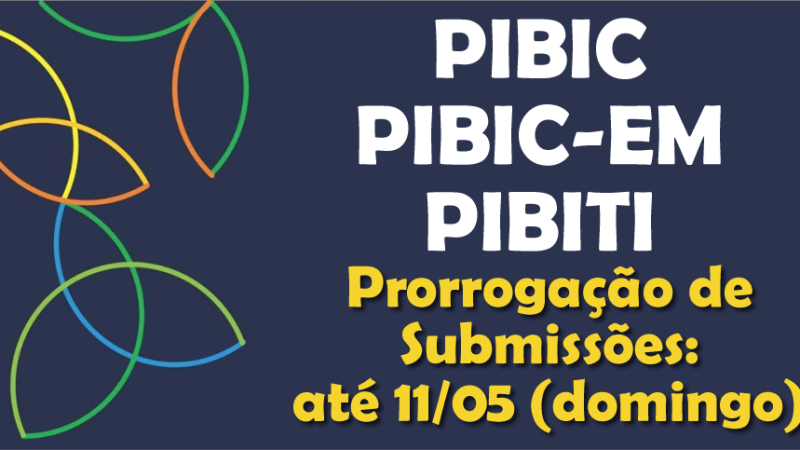 Prorrogação do Prazo de Inscrições para os Programas Institucionais de Pesquisa PIBIC, PIBIC-EM e PIBITI – até 11/05/25