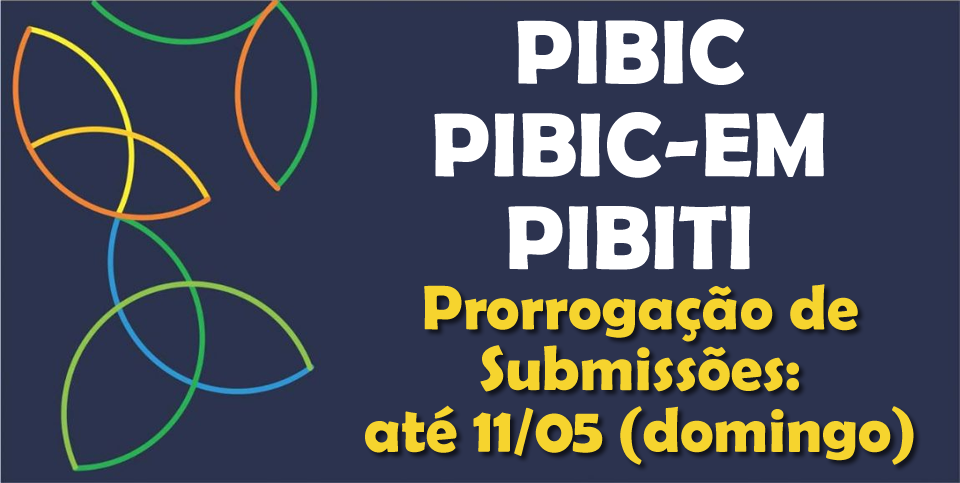 Prorrogação do Prazo de Inscrições para os Programas Institucionais de Pesquisa PIBIC, PIBIC-EM e PIBITI – até 11/05/25