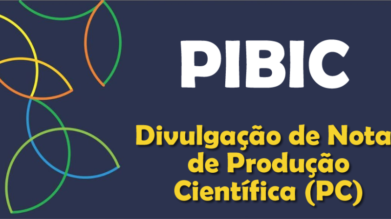 PIBIC e PIBIC-Af 2025: Divulgação de Notas de Produção Científica