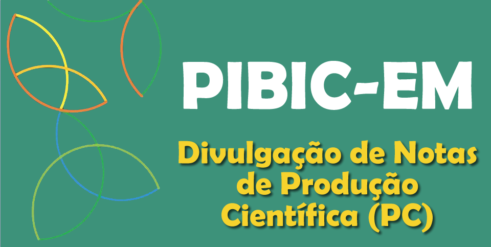 Divulgação de Notas de Produção Científica: Edital PIBIC-EM 2025