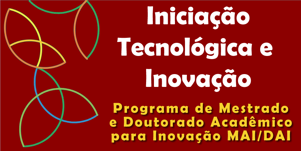 Edital de Seleção de Bolsistas de Iniciação em Tecnologia e Inovação em Vagas Vinculadas ao Edital CNPq nº 068/2022- Programa de Mestrado e Doutorado Acadêmico para Inovação MAI/DAI