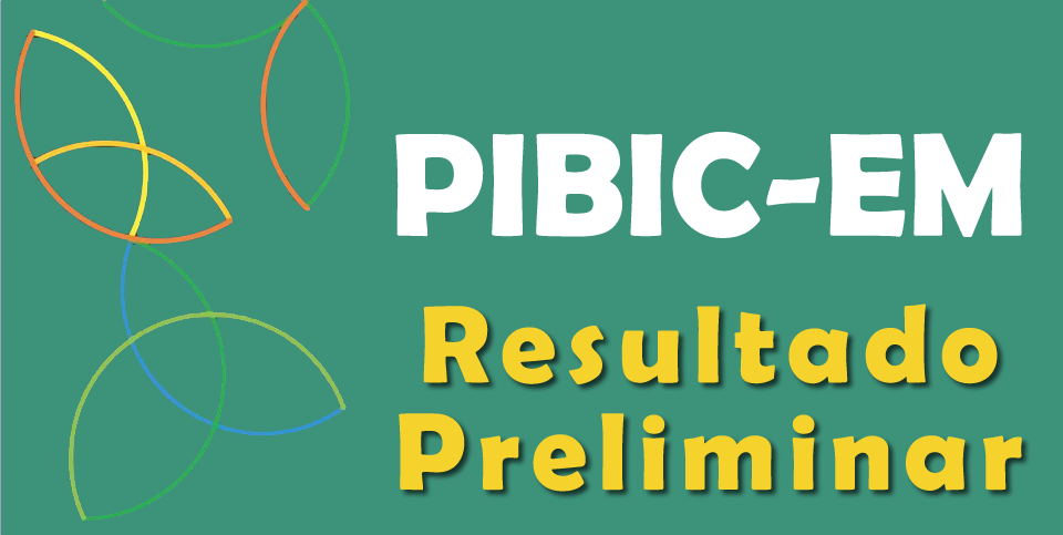 Edital PIBIC-EM 2025: Resultado Preliminar