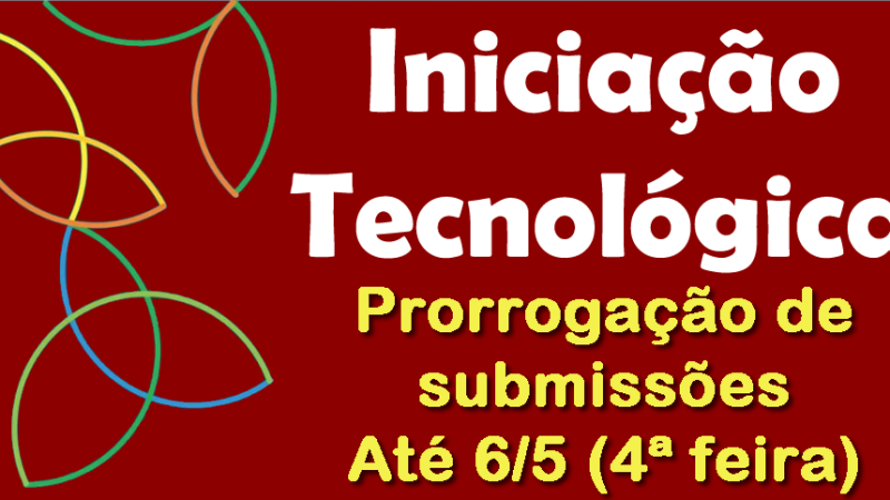 Prorrogação do Prazo de Inscrições para o Programa Institucional de Bolsas de Iniciação em Desenvolvimento Tecnológico e Inovação – PIBITI – 2026 – até 06/05/26
